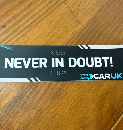 Car UK Bumper Sticker - Never in doubt!